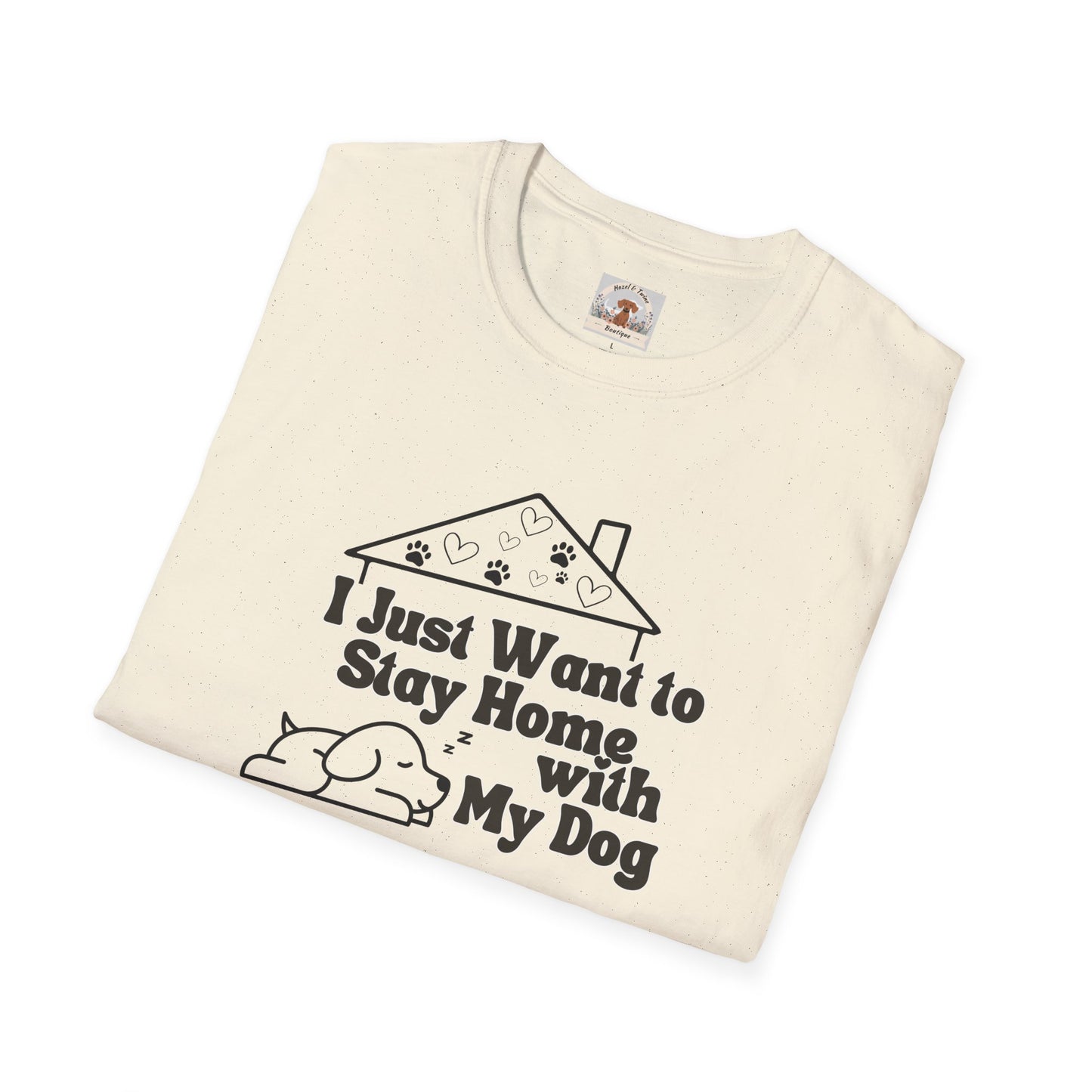 I Just Wanna Stay Home with My Dog T-shirt