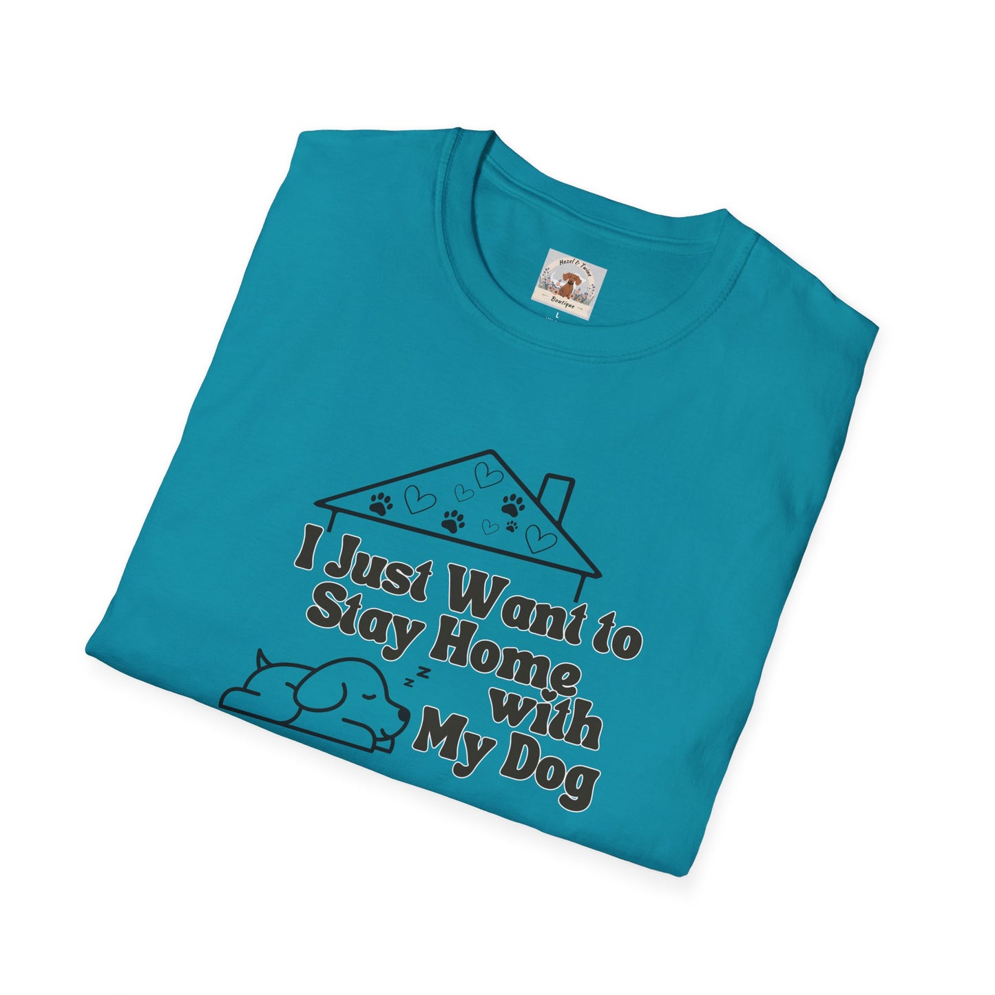 I Just Wanna Stay Home with My Dog T-shirt