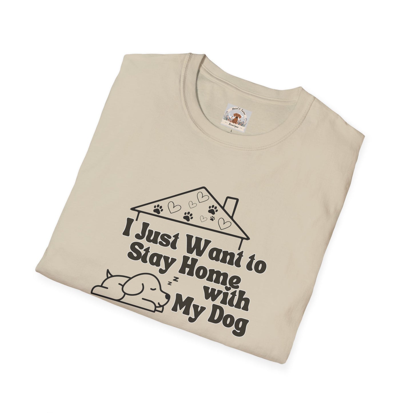 I Just Wanna Stay Home with My Dog T-shirt