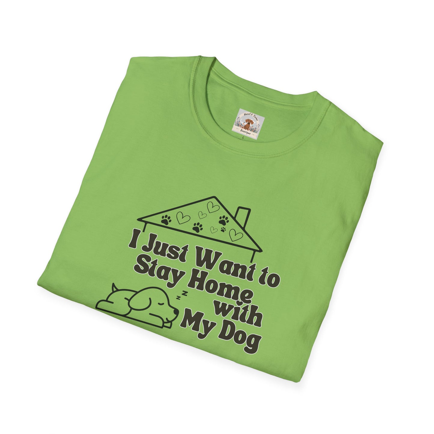 I Just Wanna Stay Home with My Dog T-shirt
