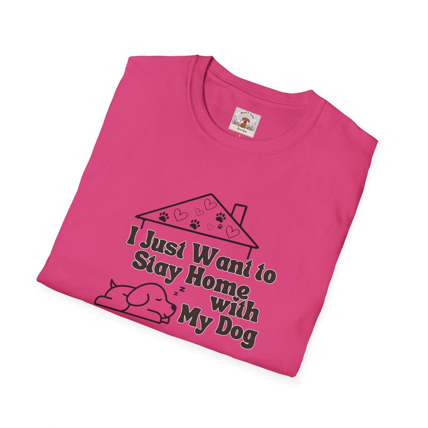 I Just Wanna Stay Home with My Dog T-shirt