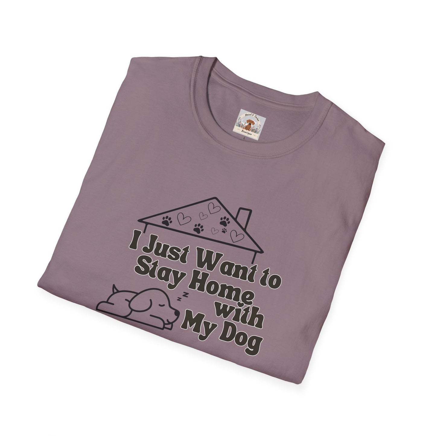 I Just Wanna Stay Home with My Dog T-shirt