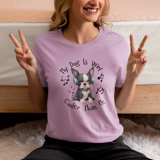 My Dog Is Cooler Than Me Tee -  Boston Terrier